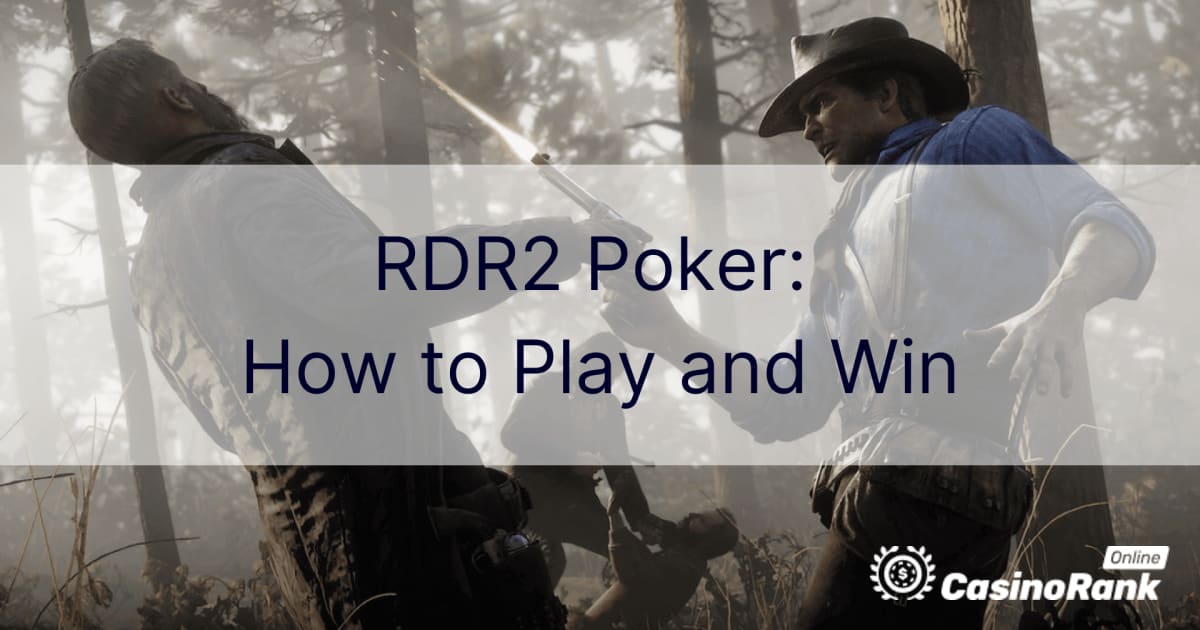 RDR2 Poker: Hvordan spille og vinne