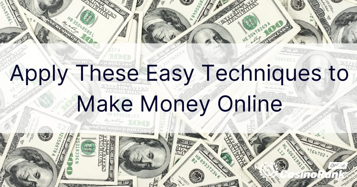 Bruk disse enkle teknikkene for Ã¥ tjene penger online