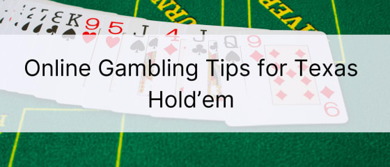 Kast ikke bort tid! Online gambling tips for Texas Hold'em