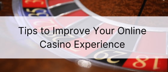 Tips for å forbedre din online kasinoopplevelse
