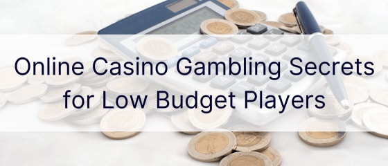 Online kasinogambling hemmeligheter for lavbudsjettspillere