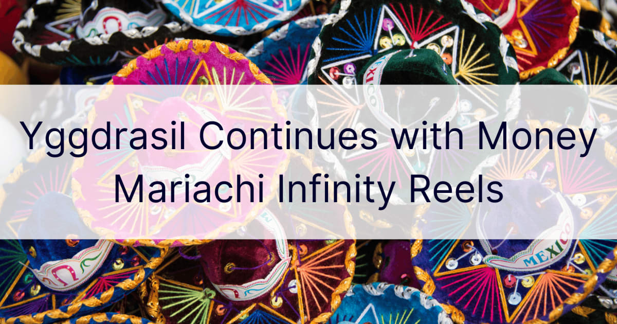 Yggdrasil fortsetter med Money Mariachi Infinity Reels