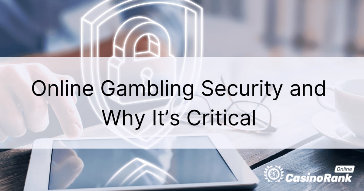 Hva er online gamblingsikkerhet og hvorfor det er kritisk